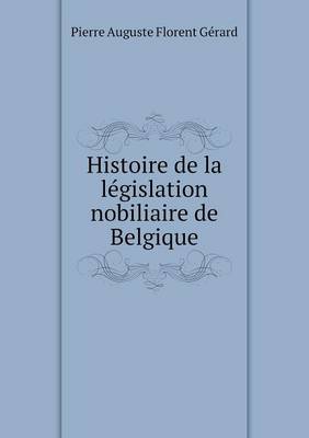 Book cover for Histoire de la législation nobiliaire de Belgique