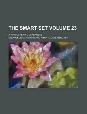 Book cover for The Smart Set Volume 23; A Magazine of Cleverness