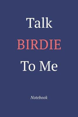 Book cover for Talk Birdie To Me