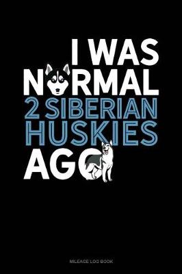 Book cover for I Was Normal 2 Siberian Huskys Ago