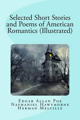 Book cover for Selected Short Stories and Poems of American Romantics (Illustrated)