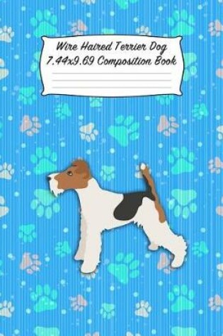 Cover of Wire Haired Terrier Dog 7.44 X 9.69 Composition Book