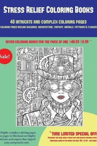 Cover of Stress Relief Coloring Books (40 Complex and Intricate Coloring Pages)