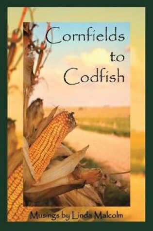 Cover of Cornfields to Codfish