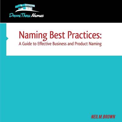 Book cover for Naming Best Practices: A Guide To Effective Business And Product Naming