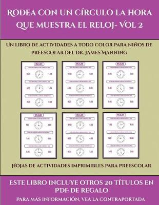 Cover of Hojas de actividades imprimibles para preescolar (Rodea con un círculo la hora que muestra el reloj- Vol 2)