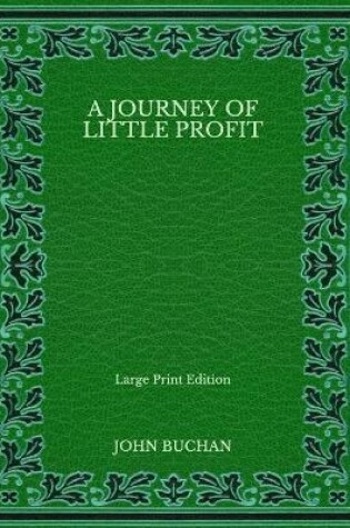 Cover of A Journey of Little Profit - Large Print Edition