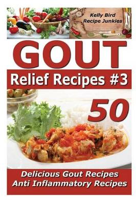 Book cover for Gout Relief Recipes 3 - 50 Delicious Gout Recipes - Anti Inflammatory Recipes