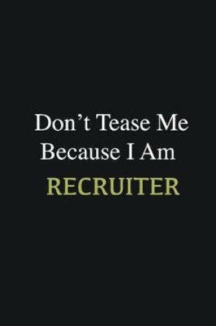 Cover of Don't Tease Me Because I Am Recruiter