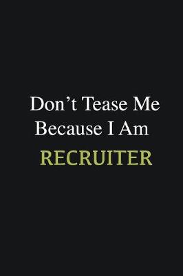 Book cover for Don't Tease Me Because I Am Recruiter