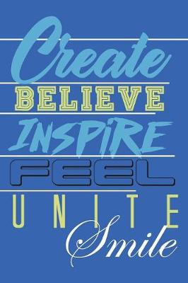 Book cover for Create Believe Inspire Feel Unite Smile