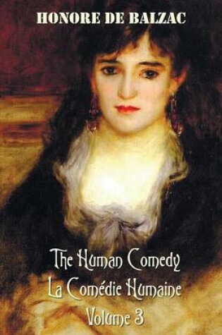 Cover of The Human Comedy, La Comedie Humaine, Volume 3