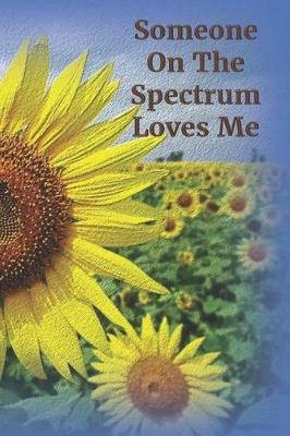 Book cover for Someone on the Spectrum Loves Me