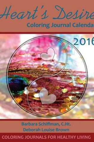 Cover of Heart's Desire 2016 Coloring Journal Calendar