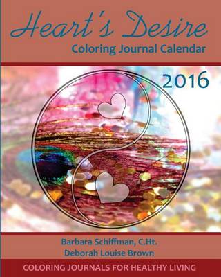 Book cover for Heart's Desire 2016 Coloring Journal Calendar