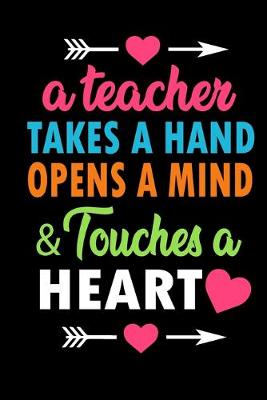 Book cover for A Teacher Takes a Hand Opens A Mind & Touches A Heart