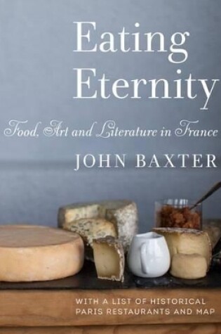 Cover of Eating Eternity: Food, Art and Literature in France