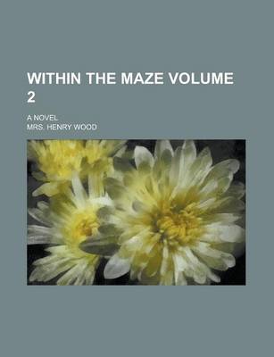 Book cover for Within the Maze; A Novel Volume 2