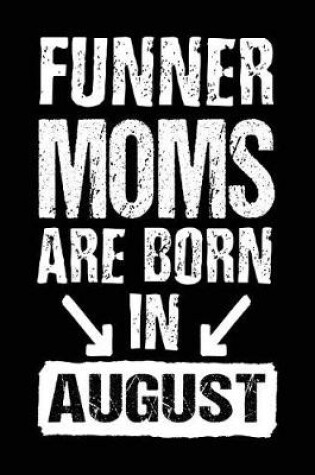 Cover of Funner Moms Are Born In August