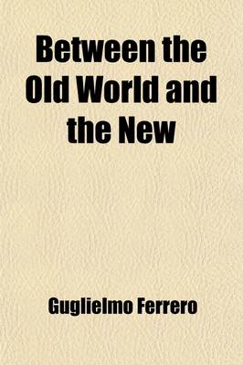Book cover for Between the Old World and the New; A Moral and Philosophical Contrast