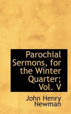 Book cover for Parochial Sermons, for the Winter Quarter; Vol. V