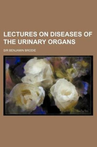 Cover of Lectures on Diseases of the Urinary Organs