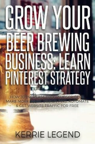 Cover of Grow Your Beer Brewing Business