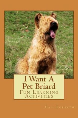 Cover of I Want A Pet Briard