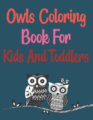 Book cover for Owls Coloring Book For Kids And Toddlers