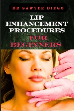 Cover of Lip Enhancement Procedures for Beginners