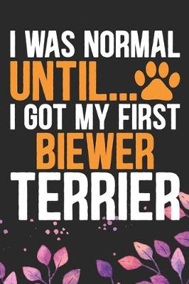 Book cover for I Was Normal Until I Got My First Biewer Terrier