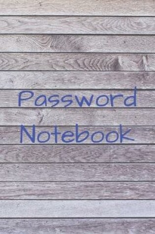 Cover of Password Book - password log book and internet password organizer, alphabetical password book, Logbook To Protect Usernames and ... notebook, password book small 6" x 9"