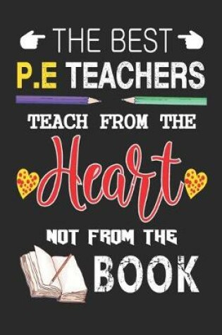 Cover of The Best P.E Teachers Teach from the Heart not from the Book