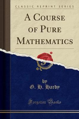 Book cover for A Course of Pure Mathematics (Classic Reprint)