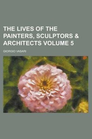 Cover of The Lives of the Painters, Sculptors & Architects Volume 5