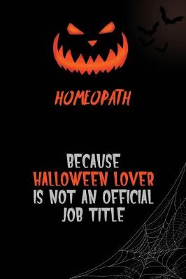 Book cover for Homeopath Because Halloween Lover Is Not An Official Job Title