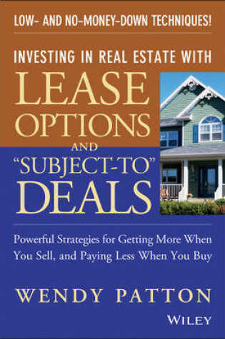 Cover of Investing in Real Estate With Lease Options and "Subject–To" Deals
