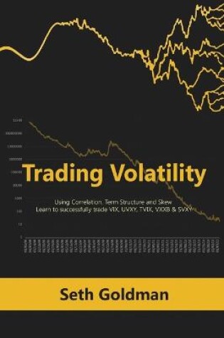 Cover of Trading Volatility Using Correlation, Term Structure and Skew