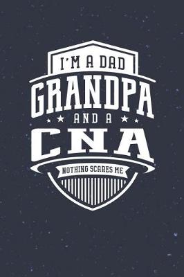 Book cover for I'm A Dad Grandpa & A Cna Nothing Scares Me