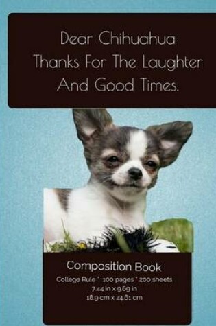 Cover of Chihuahua Dog - Thanks For The Laughter Composition Notebook