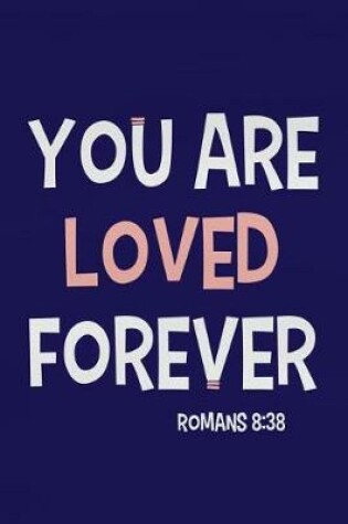 Cover of You Are Loved Forever - Romans 8