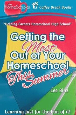 Cover of Getting the Most Out of Your Homeschool This Summer