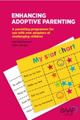 Cover of Enhancing Adoptive Parenting - A Parenting Programme for New Adopters of Challenging Children