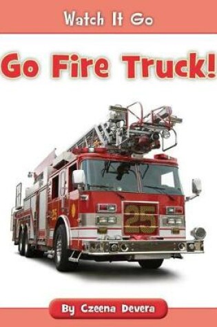 Cover of Go Fire Truck!