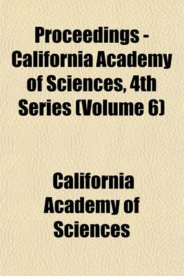 Book cover for Proceedings - California Academy of Sciences, 4th Series (Volume 6)