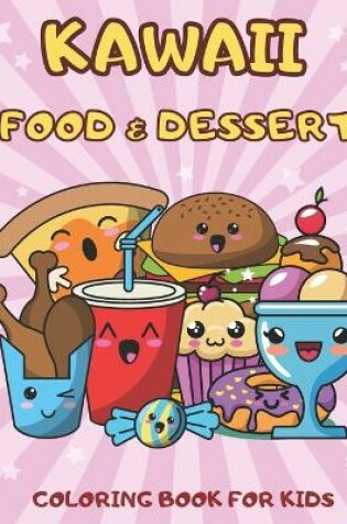 Cover of Kawaii Food and Dessert Coloring Book for Kids