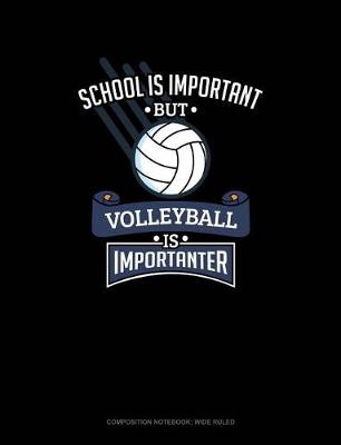 Cover of School Is Important But Volleyball Is Importanter