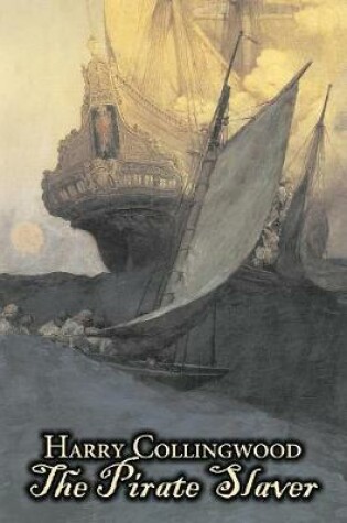 Cover of The Pirate Slaver by Harry Collingwood, Fiction, Action & Adventure