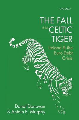 Book cover for The Fall of the Celtic Tiger: Ireland and the Euro Debt Crisis