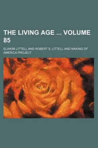 Cover of The Living Age Volume 85